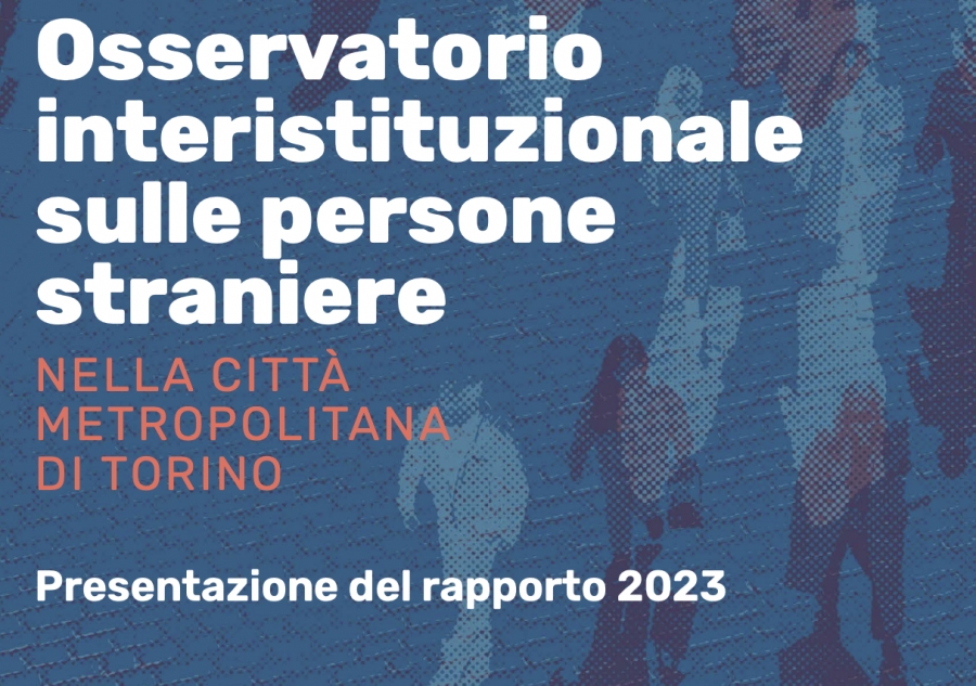 Torino, 12/12: presentazione Rapporto 2023 Osservatorio interistituzionale sulle persone straniere